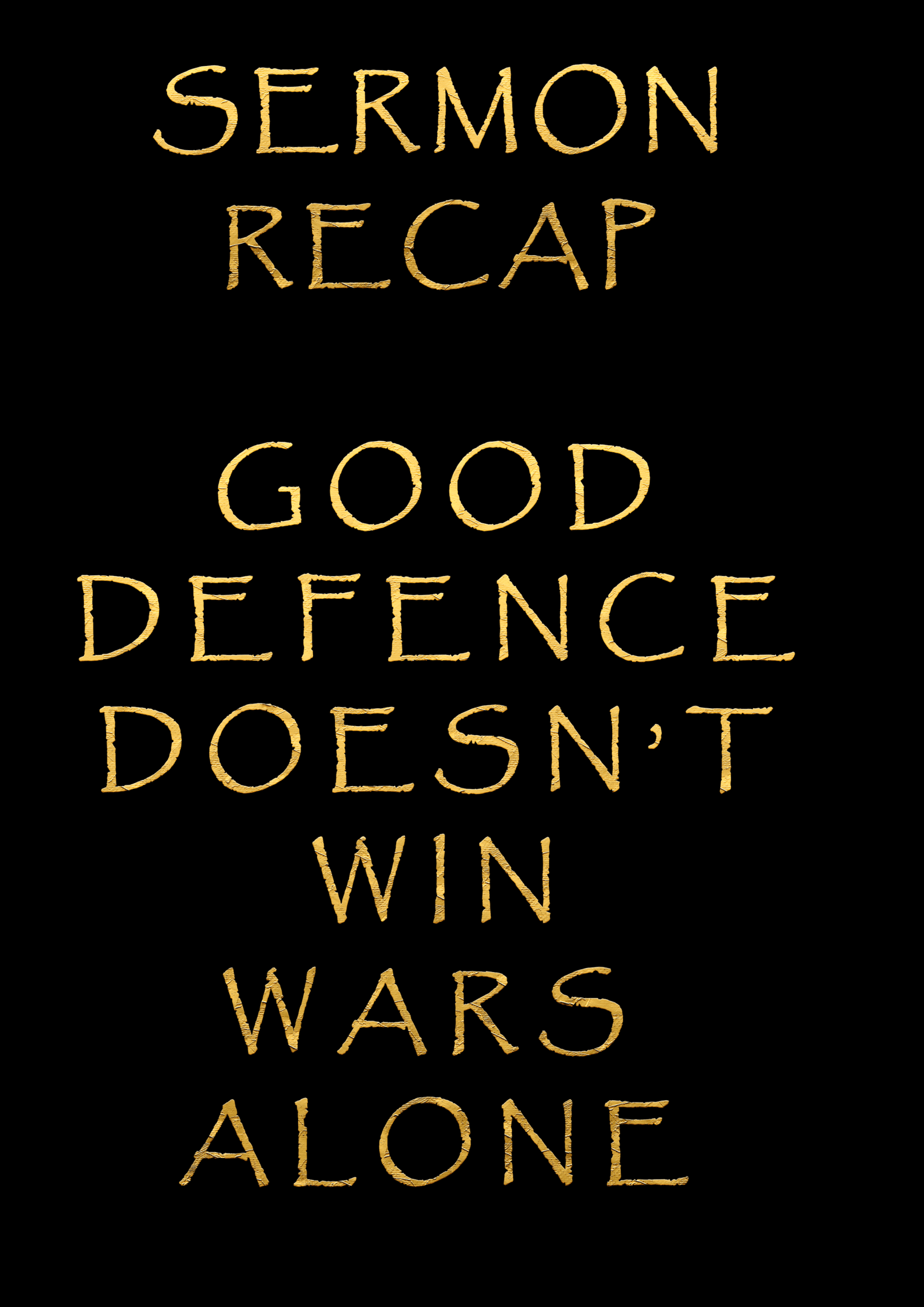 Sermon Recap – Good Defence Doesn’t Win Wars Alone